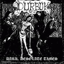 Durbuk : Dark, Desolate Times